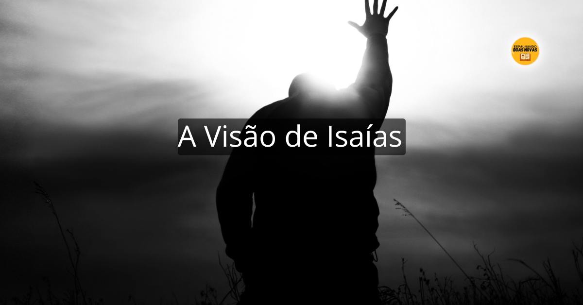 A Visão de Isaías - Envia-me a mim