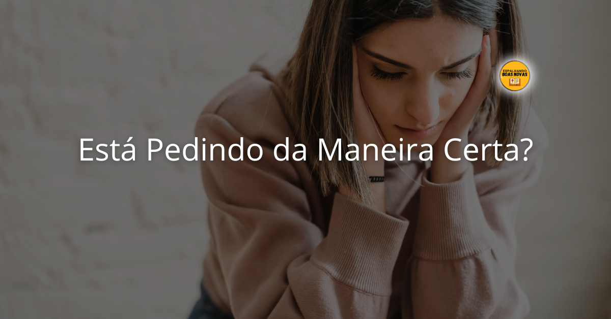 Está Pedindo Da Maneira Certa