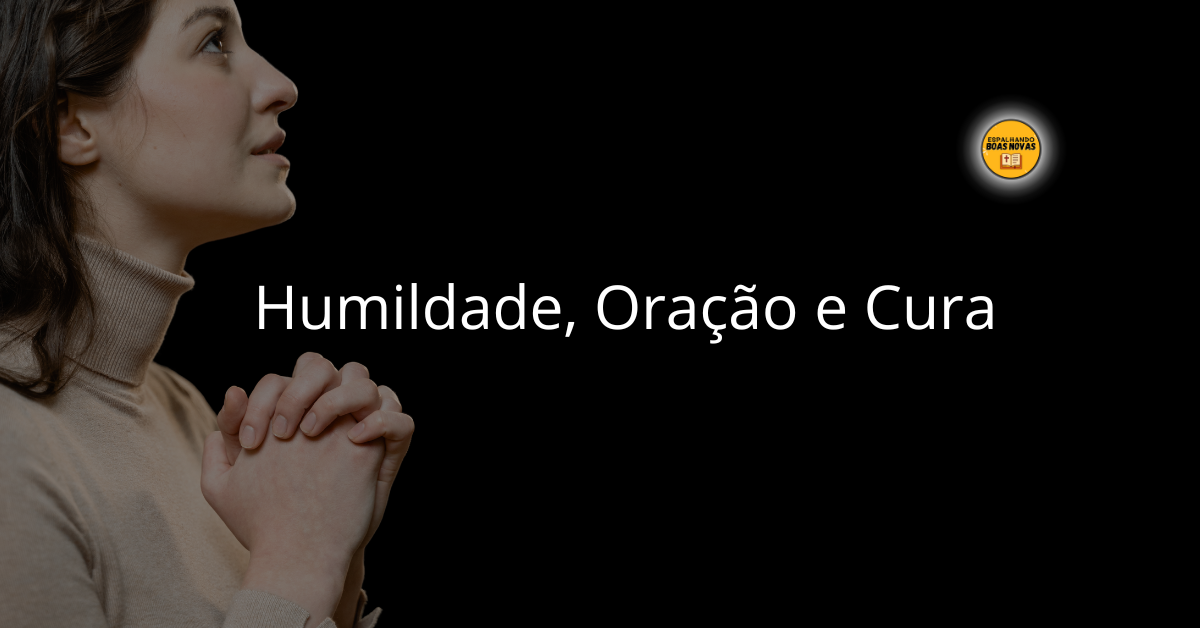 Humildade, Oração E Cura