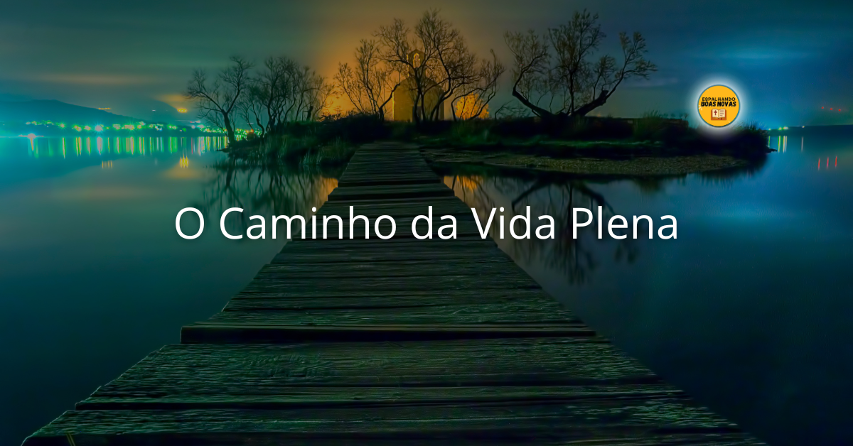 O Caminho Da Vida Plena