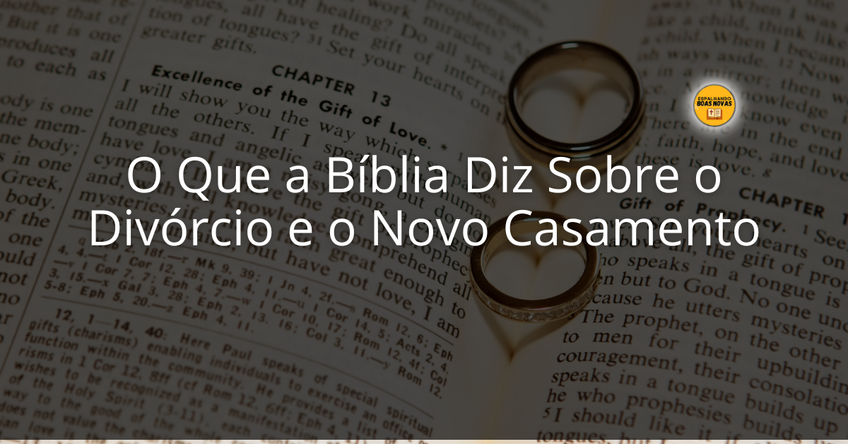 O Que A Bíblia Diz Sobre O Divórcio E O Novo Casamento