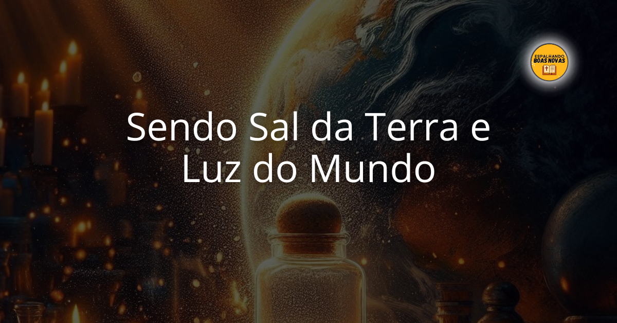 Devocional Sendo Sal Da Terra E Luz Do Mundo