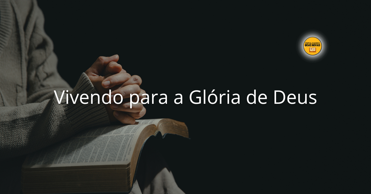 Vivendo Para A Gloria De Deus