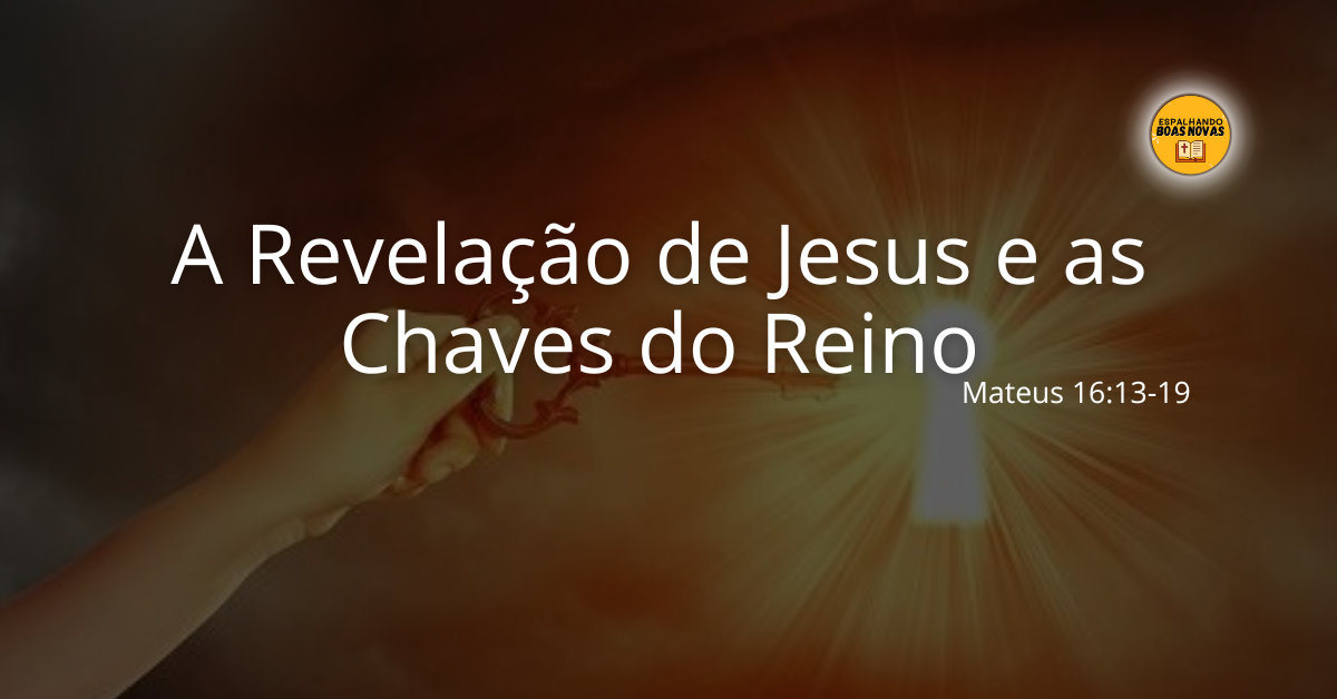 A Revelação De Jesus E As Chaves Do Reino