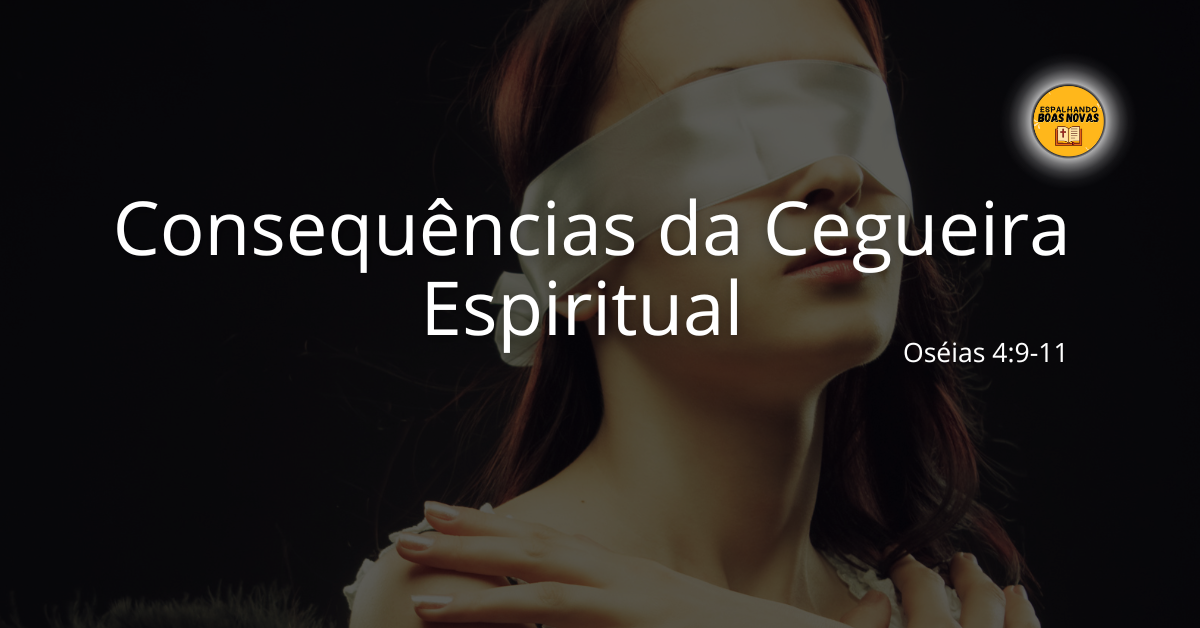 Consequências Da Cegueira Espiritual