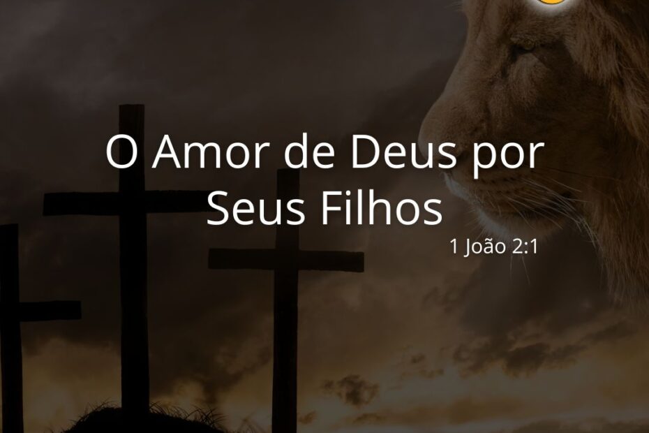 O Amor De Deus Por Seus Filhos