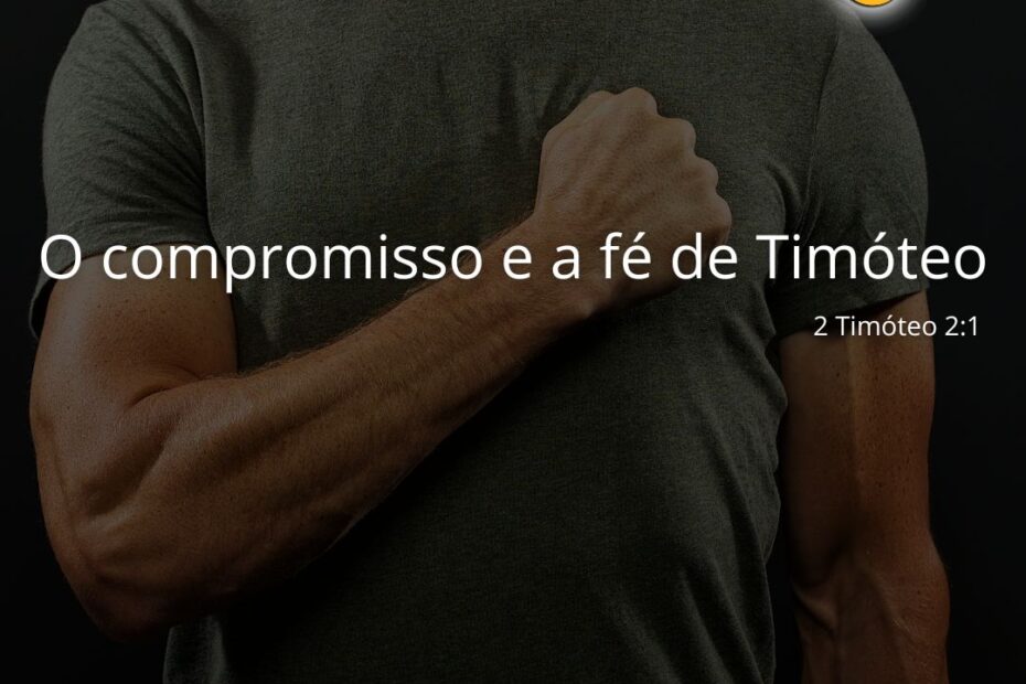 O Compromisso E A Fé De Timóteo