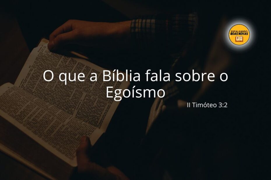 O Que A Bíblia Fala Sobre O Egoísmo