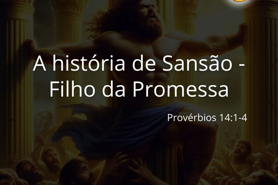 A História De Sansão Filho Da Promessa