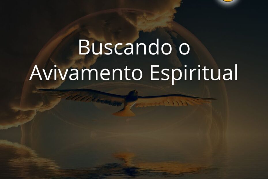 Buscando O Avivamento Espiritual